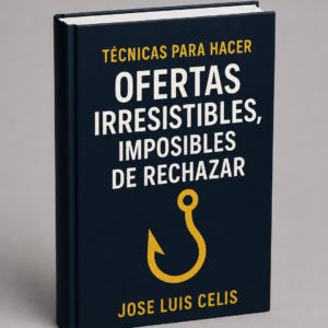 Técnicas para hacer Ofertas Irresistibles, Imposibles de Rechazar