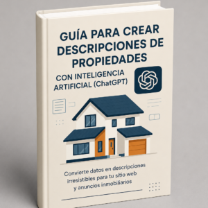 Guía para Crear Descripciones de Propiedades con Inteligencia Artificial (ChatGPT)